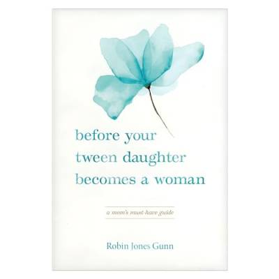 Before Your Tween Daughter Becomes a Woman: A Mom’s Must-have Guide von Focus on the Family Publishing